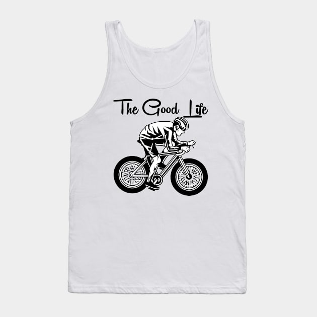 Funny Cycling The Good Life Tank Top by jrsv22